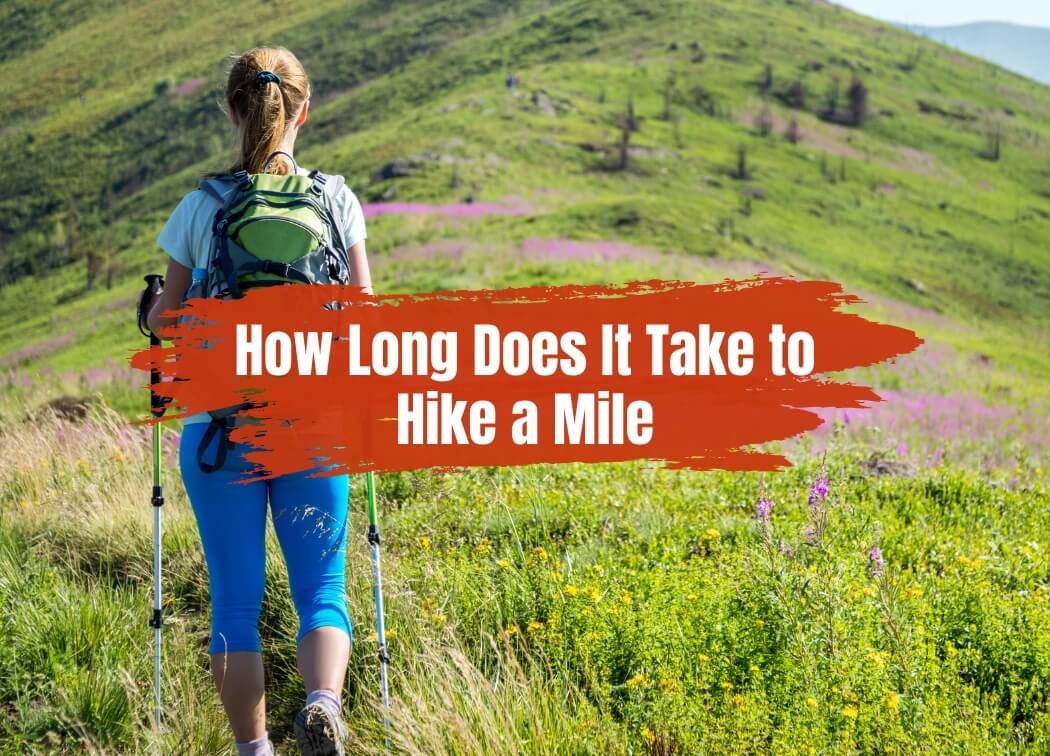 How Long Does It Take to Hike a Mile?