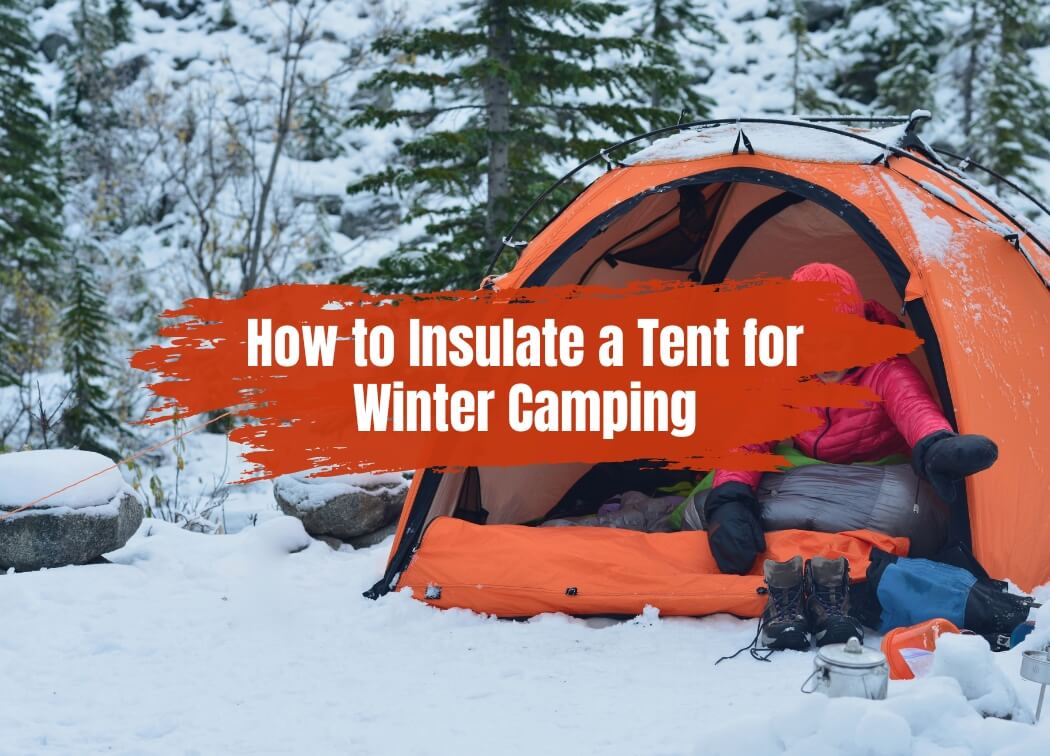 How to Insulate Tent for Winter Camping