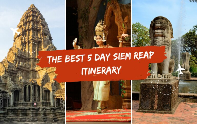 The Best 5 Day Siem Reap Itinerary