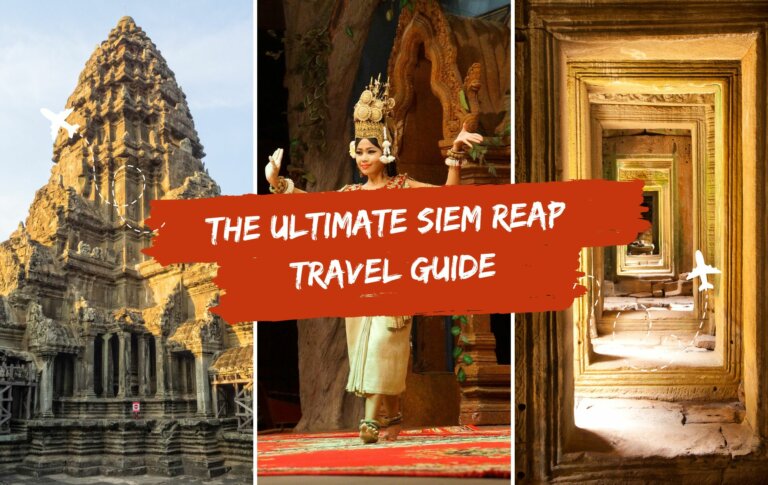 The Ultimate Siem Reap Travel Guide