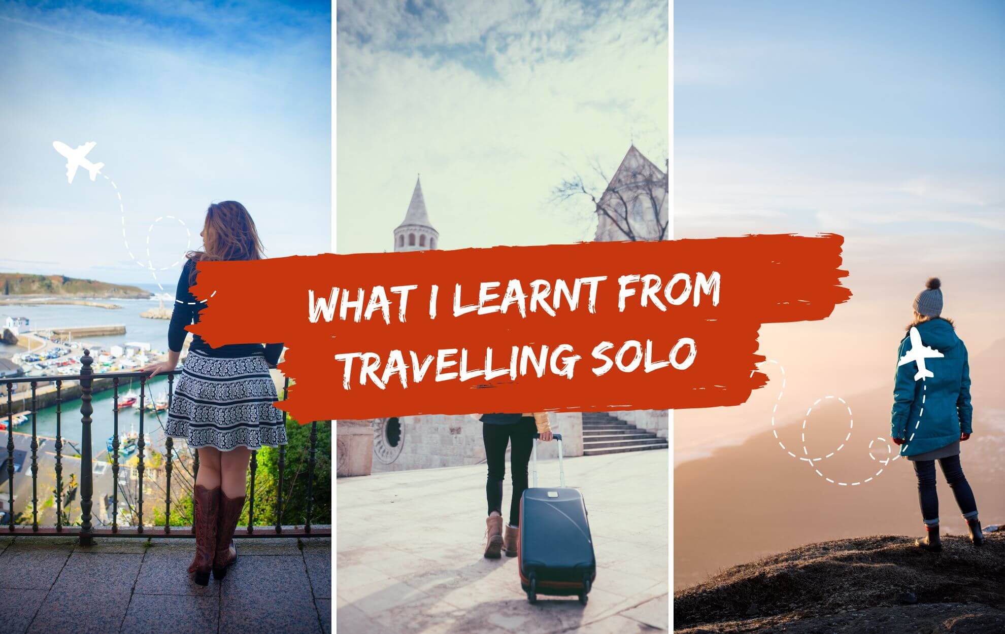What I Learnt From Travelling Solo