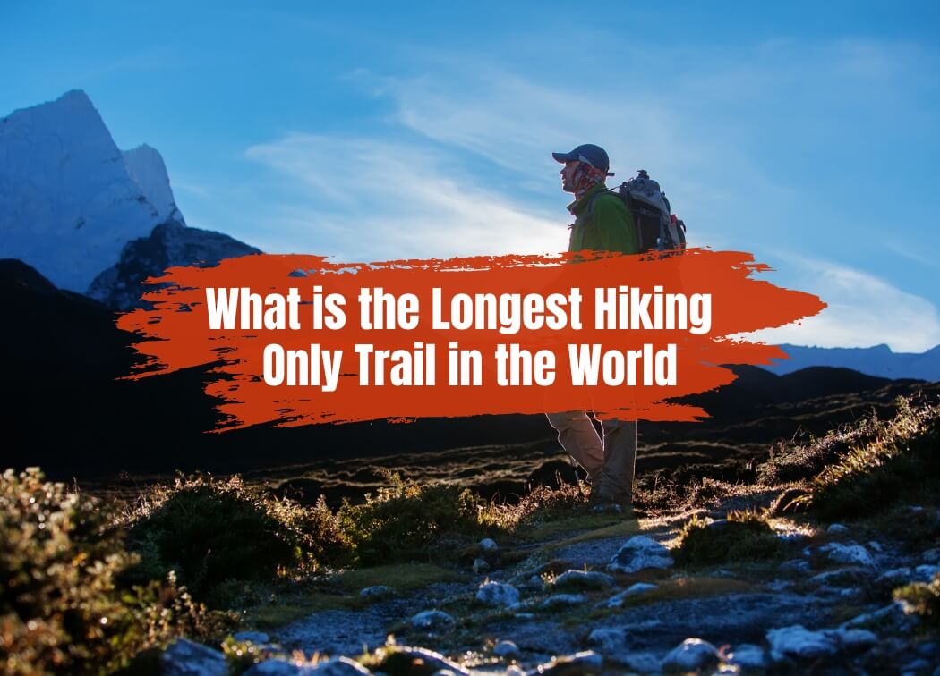What is the Longest Hiking Only Trail in the World
